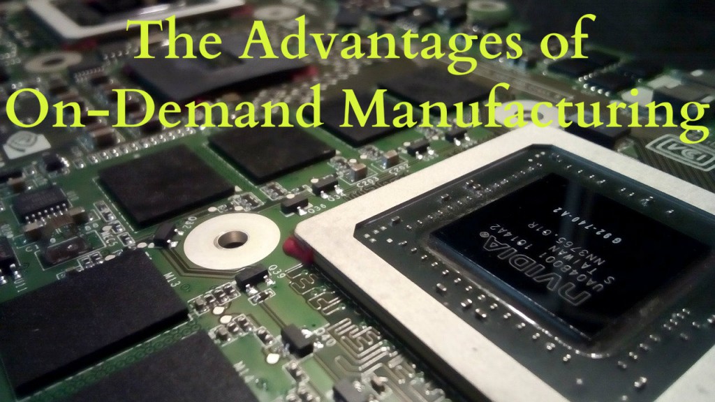 The Advantages of On-Demand Manufacturing